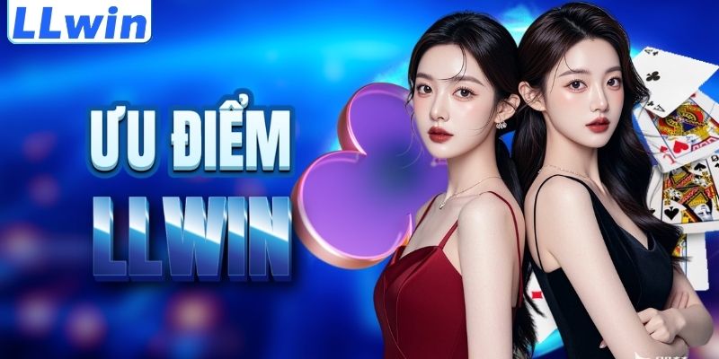 LLwin – Trang Game Uy Tín BETLIST24 Chính Thức Của LLWIN - Nhận 88K 11 Lợi thế nổi trội của thương hiệu LLWIN